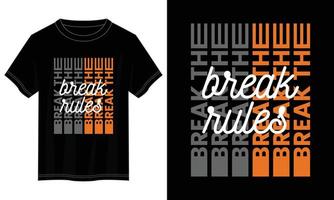 Brechen Sie die Regeln Typografie-T-Shirt-Design, motivierendes Typografie-T-Shirt-Design, inspirierendes Zitat-T-Shirt-Design vektor