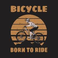 cykel född till rida t skjorta design vektor