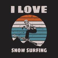 jag kärlek snö surfing t skjorta design vektor