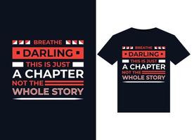 Atme, Liebling, das ist nur ein Kapitel, nicht die ganze Geschichte Illustrationen für druckfertiges T-Shirt-Design vektor