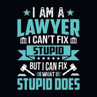 jag är en advokat jag kan inte fixera dum men jag kan fixera Vad dum gör - advokat citat t skjorta, affisch, typografisk slogan design vektor