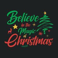 glaube an die magie von weihnachten - weihnachtsbaum, verzierung, typografievektor - weihnachtst-shirt design vektor