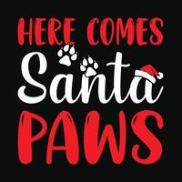 hier kommt santa paws - weihnachtszitat typografisches t-shirt design vektor