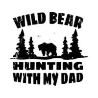 wilde Bärenjagd mit meinem Papa-T-Shirt-Design vektor