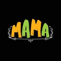 Mama-Vektor-T-Shirt-Vorlage. Vektorgrafiken, Mama-Typografie-Design oder T-Shirts. kann für bedruckte Tassen, Aufkleberdesigns, Grußkarten, Poster, Taschen und T-Shirts verwendet werden. vektor