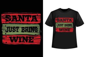 der weihnachtsmann bringt einfach wein - weihnachts-t-shirt-design-vorlagen vektor