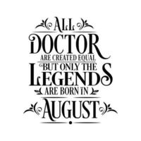 Alle Ärzte sind gleich geschaffen, aber nur die Legenden sind geboren. Geburtstag und Hochzeitstag typografischer Designvektor. kostenloser Vektor