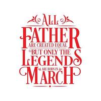Alle Väter sind gleich geschaffen, aber nur die Legenden sind geboren. Geburtstag und Hochzeitstag typografischer Designvektor. kostenloser Vektor