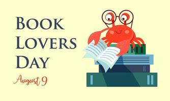 en söt krabba med glasögon sitter på en stack av böcker och läser en bok. inskrift - bok älskande dag. augusti 9. affisch, baner vektor