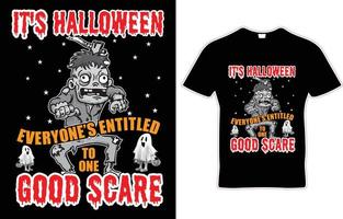 Es ist Halloween, jeder hat Anspruch auf ein gutes Horror-T-Shirt-Design vektor