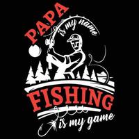 Papa ist mein Name Angeln ist mein Spiel. Kann für T-Shirt-Druck, Tassendruck, Kissen, Modedruckdesign, Kinderbekleidung, Babyparty, Gruß und Postkarte verwendet werden. T-Shirt-Design vektor