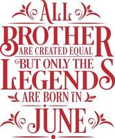 Alle Brüder sind gleich geschaffen, aber nur die Legenden sind geboren. Geburtstag und Hochzeitstag typografischer Designvektor. kostenloser Vektor