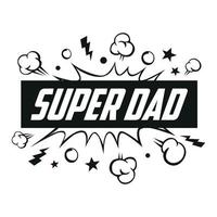 Super-Vater-Nachricht in einer soliden Sprechblase. schallblase, sprachwort, karikatur, ausdruck, vektor, illustration. glücklicher vatertag superheld papa. vektor