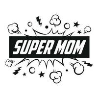 Super-Mama-Nachricht in Ton-Sprechblase. schallblase, sprachwort, karikatur, ausdruck, vektor, illustration. glücklicher muttertag superheld mama. vektor