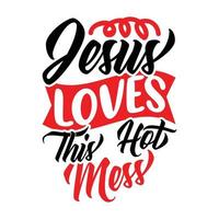 Jesus liebt dieses heiße Chaos, Liebe wie Jesus, Jesus Christus-T-Shirt-Vorlage vektor
