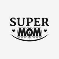 super mamma, mödrar dag kalligrafi, mamma Citat text illustration vektor