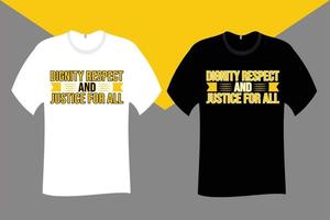 Würde, Respekt und Gerechtigkeit für alle T-Shirt-Designs vektor
