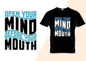 Öffnen Sie Ihren Geist vor Ihrem Mund T-Shirt-Design vektor