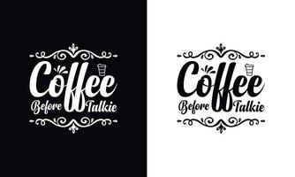 Kaffee vor Talkie. Typografie-Vektor-Kaffee-T-Shirt-Design-Vorlage vektor