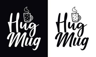 Umarmungsbecher. Typografie-Vektor-Kaffee-T-Shirt-Design-Vorlage vektor