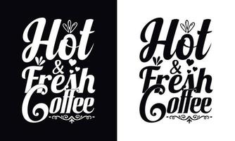 varm och färsk kaffe. typografi vektor kaffe t-shirt design mall