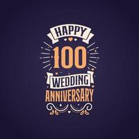 Lycklig 100:e bröllop årsdag Citat text design. 100 år årsdag firande typografi design. vektor