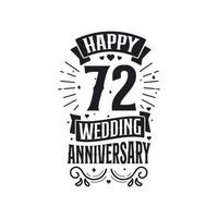 Typografie-Design zum 72-jährigen Jubiläum. Happy 72. Hochzeitstag Zitat Schriftzug Design. vektor