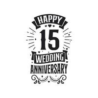 15 år årsdag firande typografi design. Lycklig 15:e bröllop årsdag Citat text design. vektor