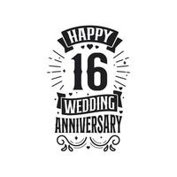 Typografie-Design zum 16-jährigen Jubiläum. Happy 16. Hochzeitstag Zitat Schriftzug Design. vektor