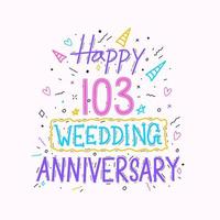 Happy 103. Hochzeitstag Hand Schriftzug. 103 Jahre Jubiläumsfeier Handzeichnung Typografie Design vektor