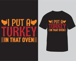 Thanksgiving T-Shirt Design, ich habe einen Truthahn in diesen Ofen gelegt Thanksgiving T-Shirt Design Pro Download vektor