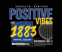 positive Vibes, Slogan-Grafiktypografie, Mode-T-Shirt, Designvektor, Streetwear und urbaner Stil, fertiger Druck vektor