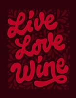Live Love Wine - kreative Skript-Schriftzug-Typografie-Illustration in weinroten Farben. vektor