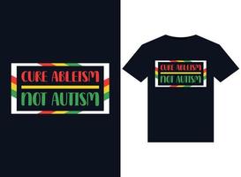 Heilen Sie Ableismus nicht Autismus-Illustrationen für druckfertige T-Shirt-Designs vektor