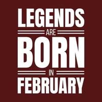 legends are born in februar typografie motivationszitat design vektor