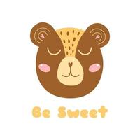 süßer Bärenkopf. Gesicht eines Babybären. Sei süßer Slogan. lustiges Plakat für Kinderzimmerkunst. braune Wildtier-Ikone. Kinder-Vektor-Illustration. süßes afrika, dschungelkinder drucken grafikdesign im cartoon-stil. vektor