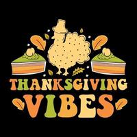 Thanksgiving Vibes T-Shirt Design, Happy Thanksgiving mit Truthahn, Thanksgiving Pie vektor