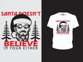 santa inte tro i din antingen- jul t-shirt design vektor