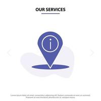 Unsere Dienstleistungen Standortnavigation Ort Info Webkartenvorlage mit solidem Glyphensymbol vektor