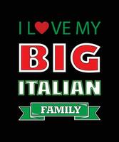 Ich liebe mein großes italienisches Familien-T-Shirt-Design vektor