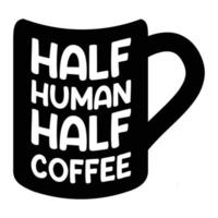 halv mänsklig halv kaffe. inspirera Citat. hand dragen affisch med hand text vektor