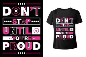 Hören Sie nicht auf, bis Sie stolz sind - Motivations- und Zitat-T-Shirt-Design-Vorlage vektor