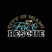 Stadt Miami Feuerrettung Vektor T-Shirt Vorlage. Vektorgrafiken, Feuerwehrmann-Typografie-Design. kann für bedruckte Tassen, Aufkleberdesigns, Grußkarten, Poster, Taschen und T-Shirts verwendet werden.