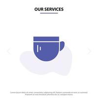 unsere dienstleistungen tasse tee kaffee grundlegende solide glyph icon web card template vektor