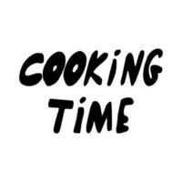 text matlagning tid hand dragen i klotter stil. affisch, klistermärke. skandinaviska, enkel, minimalism svartvit vektor