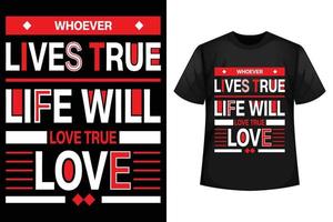 vem som än liv Sann liv kommer kärlek Sann kärlek - t-shirt design mall vektor