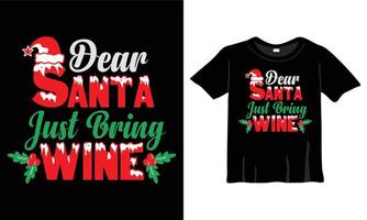 Kära santa bara föra vin jul t-shirt design mall för jul firande. Bra för hälsning kort, t-shirts, muggar, och gåvor. för män, kvinnor, och bebis Kläder vektor