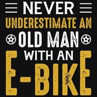 aldrig underskattar ett gammal man med ett e-cykel tshirt design vektor