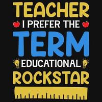 lärare jag föredra de termin pedagogisk Rockstjärna tshirt design vektor
