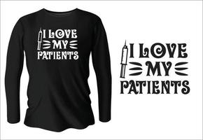 Ich liebe das T-Shirt-Design meiner Patienten mit Vektor